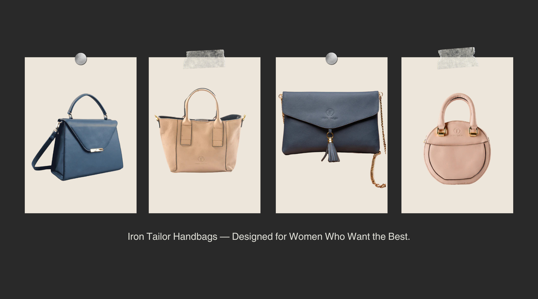 Iron Tailor Handbags — Designed for Women Who Want the Best.