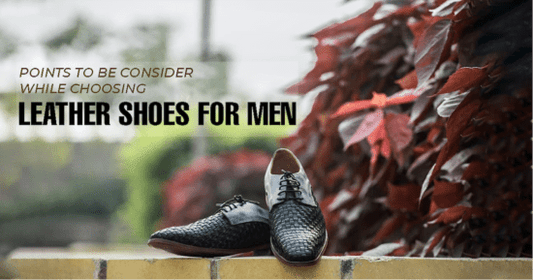 Points to consider while choosing leather shoes for men