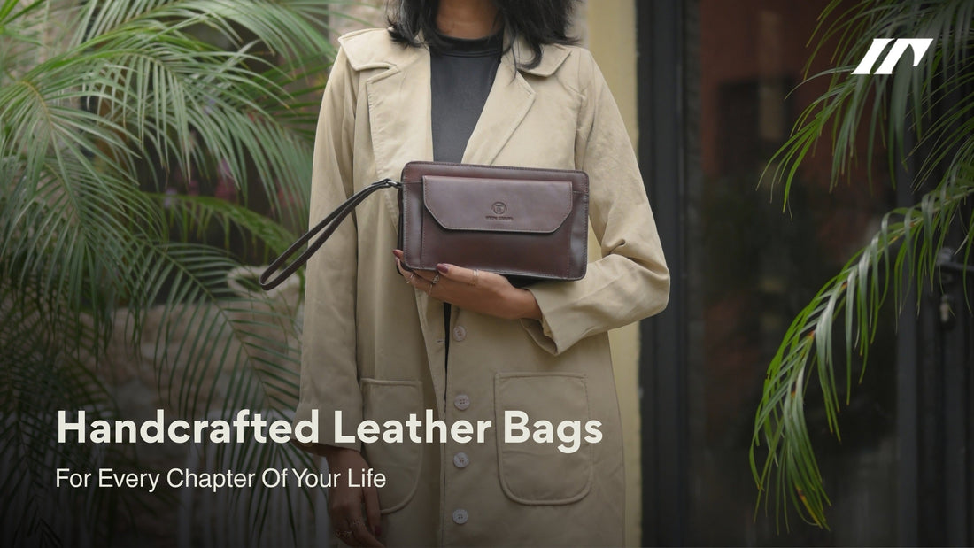 Handcrafted Leather Bags for Every Chapter of Your Life